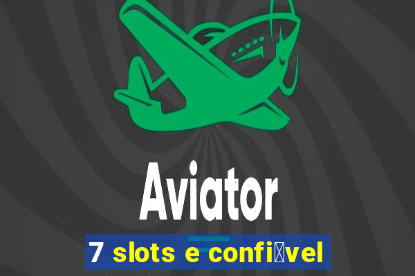 7 slots e confi谩vel