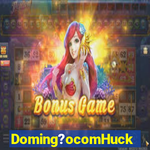 Doming?ocomHuck