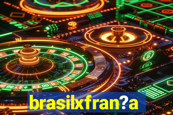 brasilxfran?a