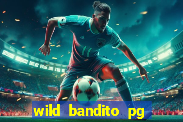 wild bandito pg soft demo slot