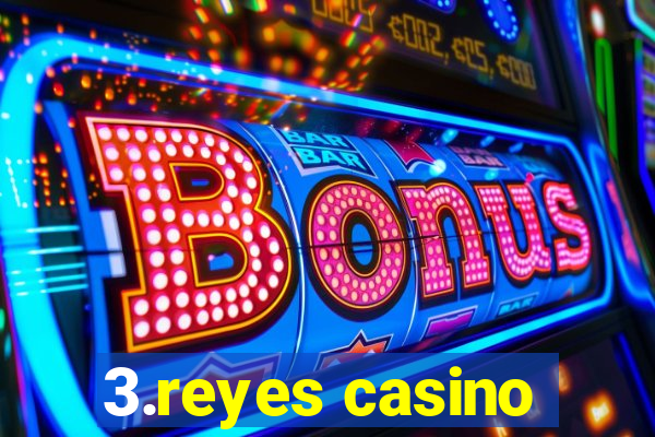 3.reyes casino