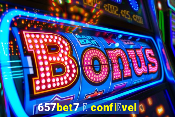 657bet7 茅 confi谩vel