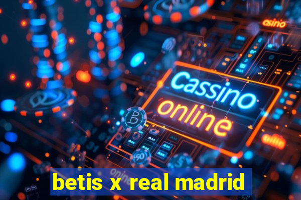 betis x real madrid