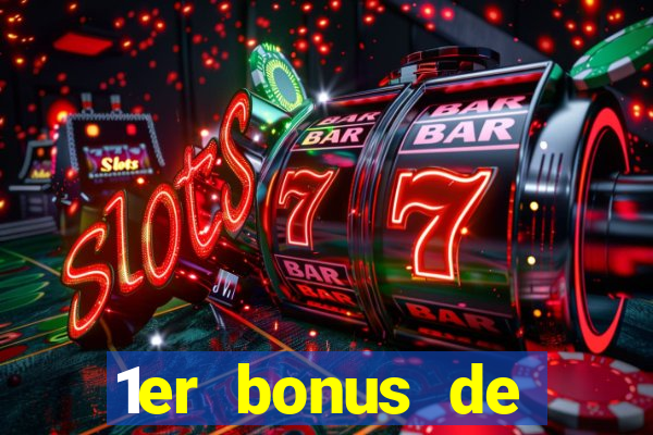 1er bonus de dép?t casino