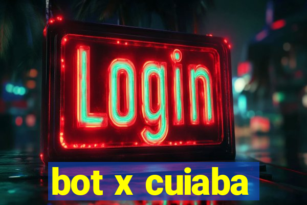 bot x cuiaba