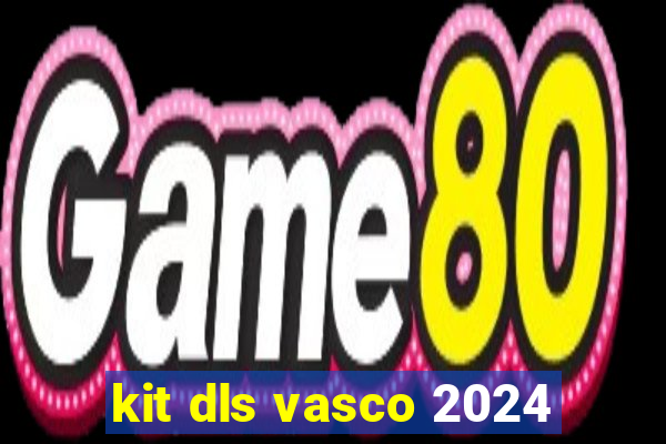 kit dls vasco 2024