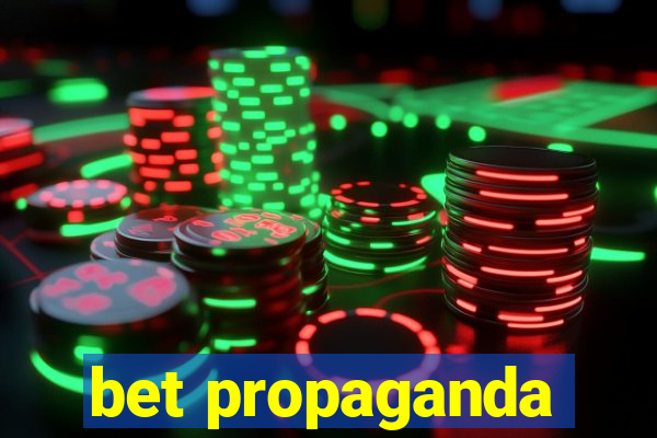 bet propaganda