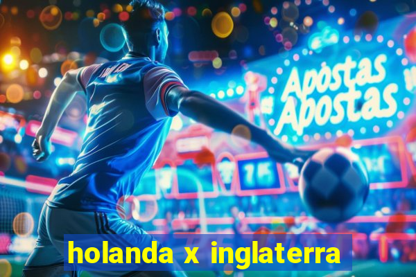 holanda x inglaterra