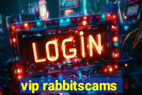 vip rabbitscams