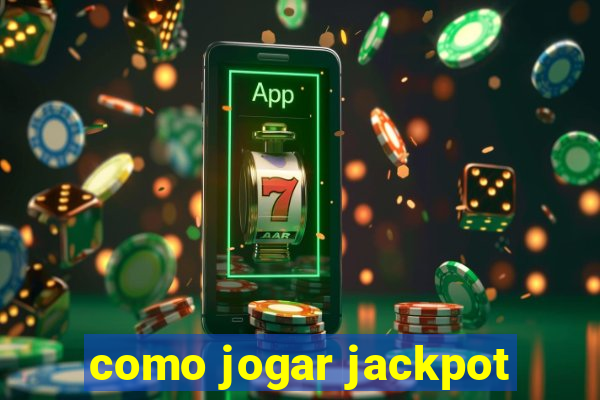 como jogar jackpot