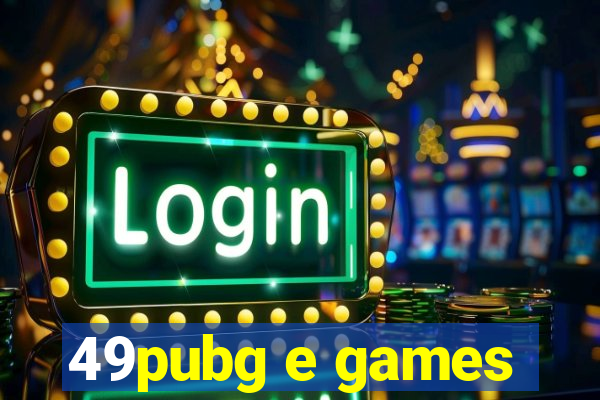 49pubg e games