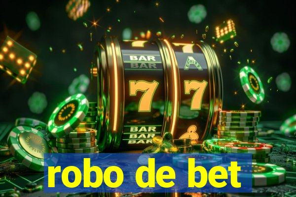 robo de bet