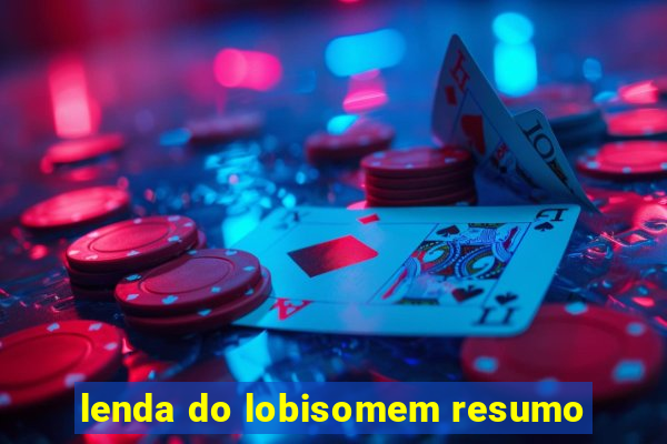 lenda do lobisomem resumo