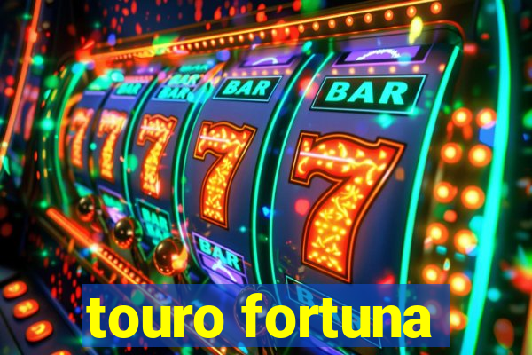 touro fortuna