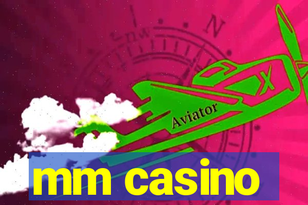 mm casino