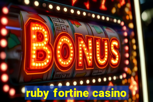 ruby fortine casino