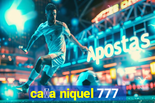 ca莽a niquel 777