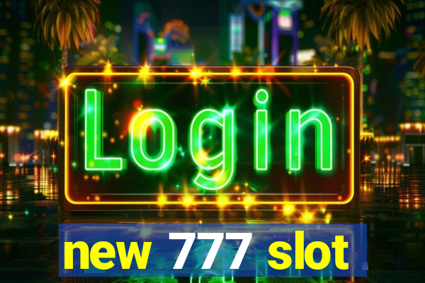 new 777 slot