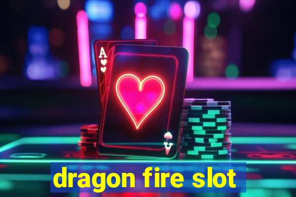 dragon fire slot