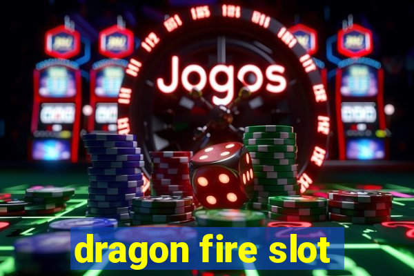 dragon fire slot