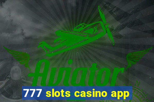 777 slots casino app