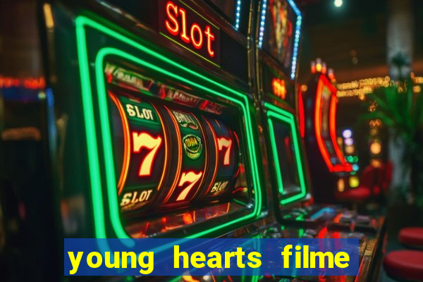 young hearts filme completo dublado