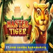 21.com casino kokemuksia