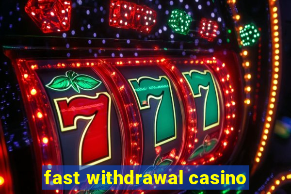 fast withdrawal casino