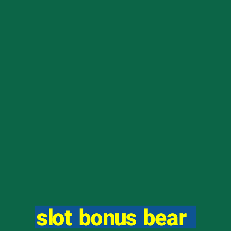 slot bonus bear