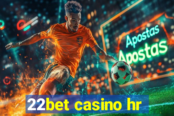 22bet casino hr