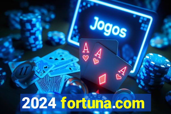 2024 fortuna.com