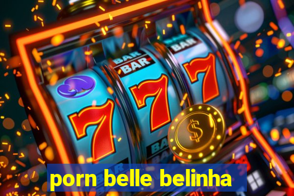 porn belle belinha