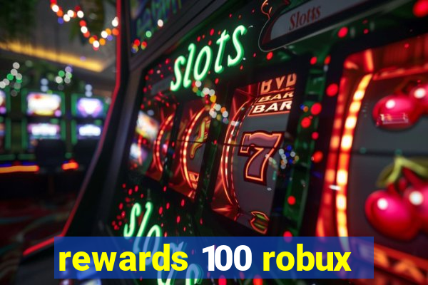 rewards 100 robux