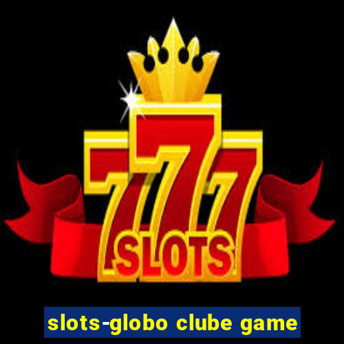 slots-globo clube game