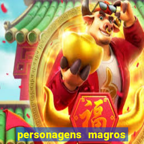 personagens magros e altos