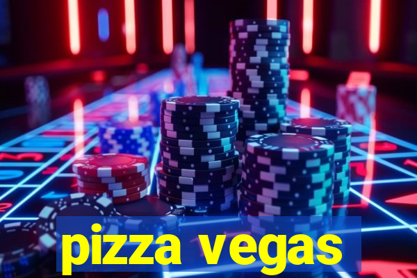 pizza vegas