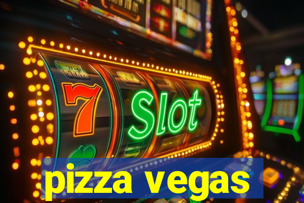 pizza vegas