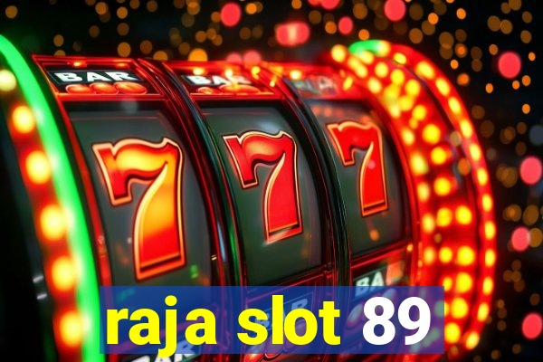 raja slot 89