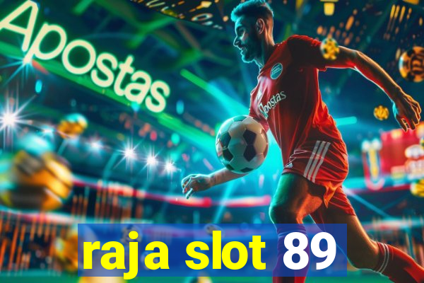 raja slot 89