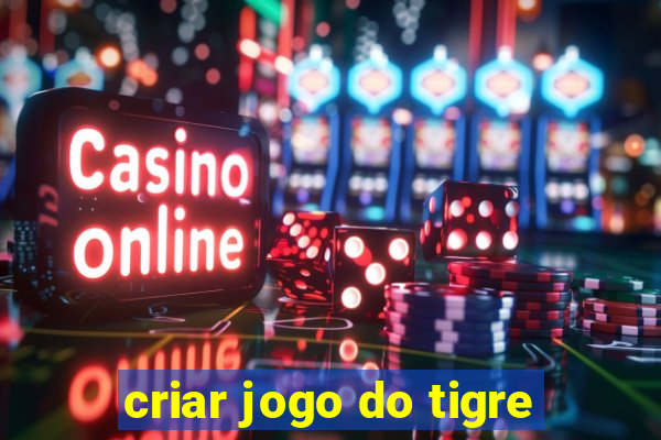 criar jogo do tigre