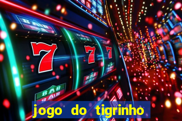 jogo do tigrinho com bonus