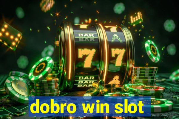 dobro win slot