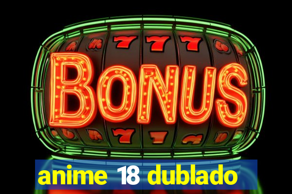 anime 18 dublado