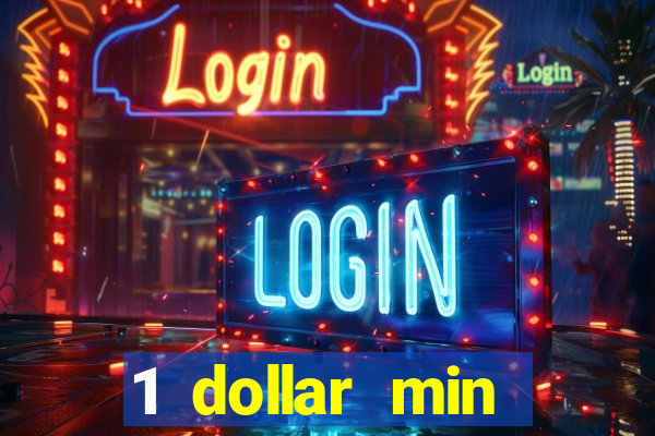 1 dollar min deposit casino