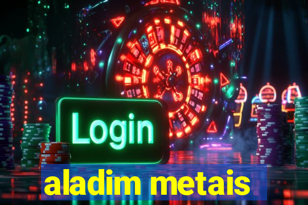 aladim metais