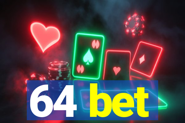 64 bet