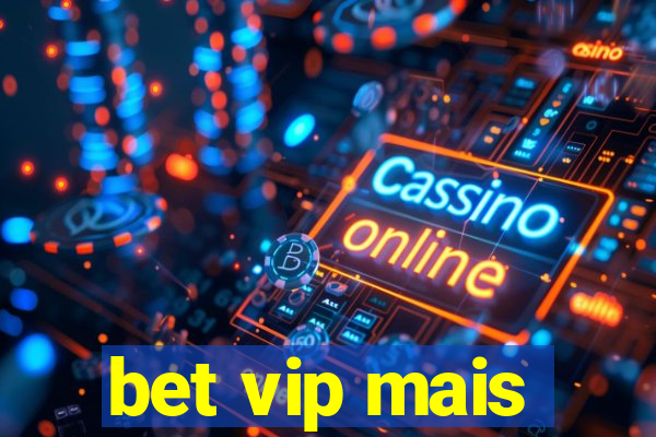 bet vip mais