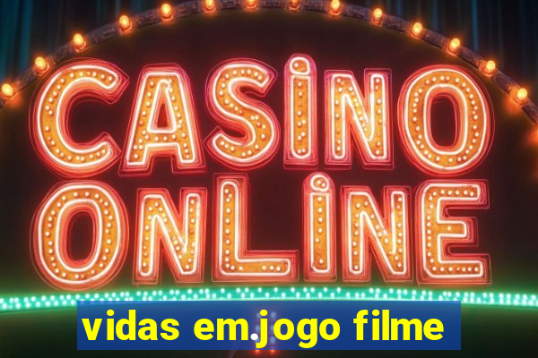 vidas em.jogo filme