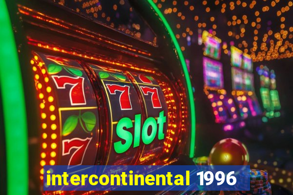 intercontinental 1996