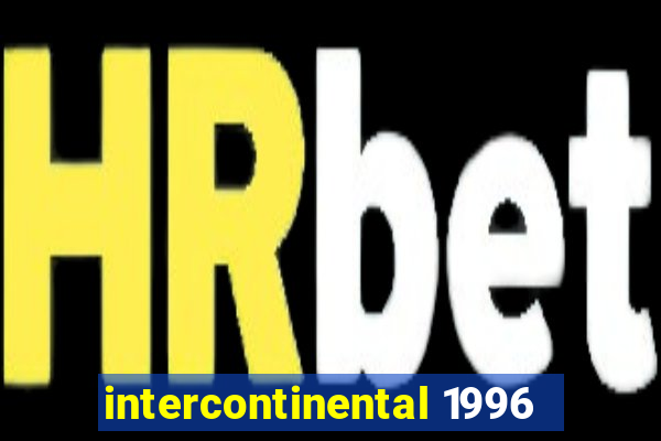 intercontinental 1996